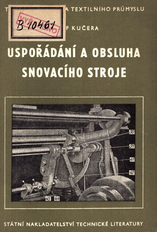Uspořádání a obsluha snovacího stroje :Určeno dělníkům a mistrům v přípravně pro tkaní a žákům prům. škol textilních