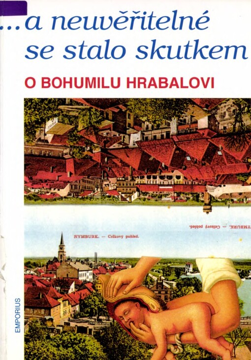 -a neuvěřitelné se stalo skutkem: o Bohumilu Hrabalovi
