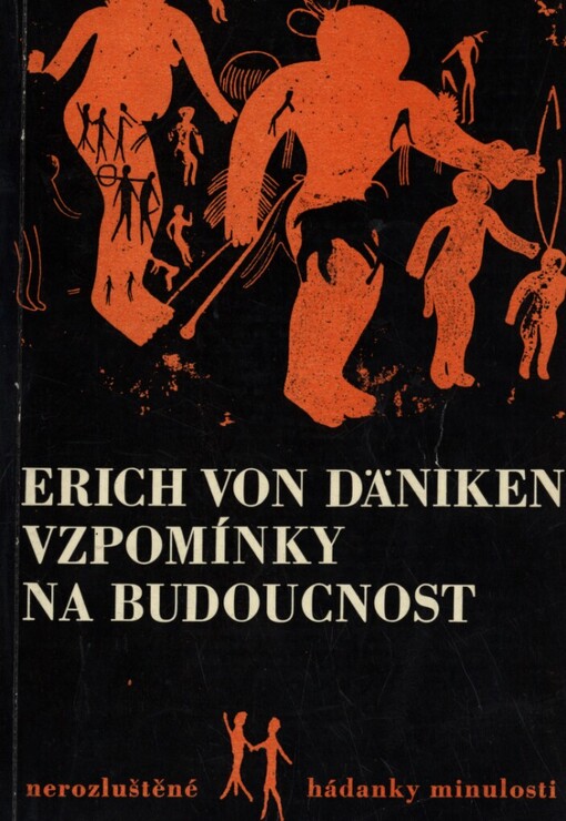 Vzpomínky na budoucnost :nerozluštěné hádanky minulosti