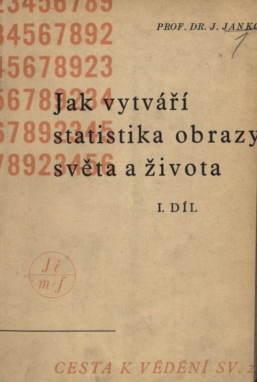 Jak vytváří statistika obrazy světa a života.I. díl, I. díl