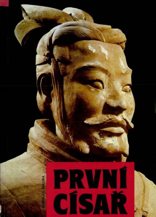 První císař: tvůrce Číny a osmého divu světa