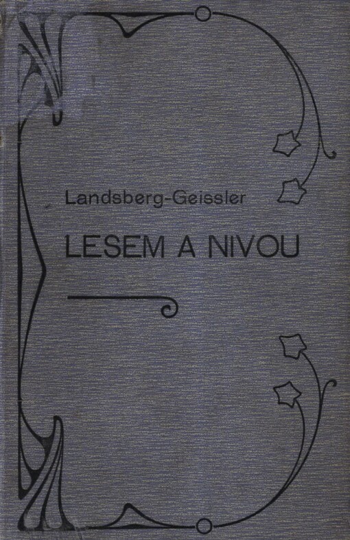 Lesem a nivou :návod k výkladům při vycházkách do přírody se žáky jakož i samostatnému pozorování domácích přírodnin dle postupu doby roční