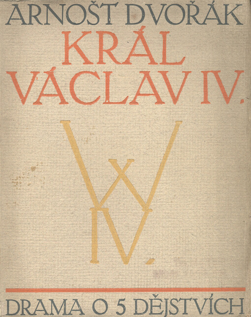 Král Václav IV. :drama o pěti dějstvích