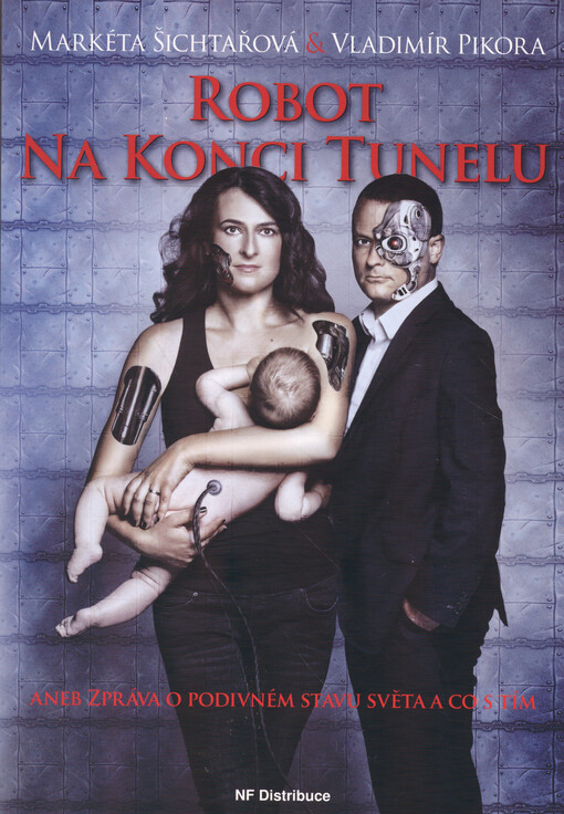 Robot na konci tunelu, aneb, Zpráva o podivném stavu světa a co s tím