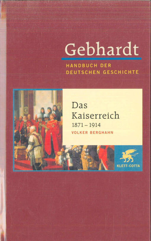 Gebhardt Handbuch der deutschen Geschichte. Band 16, Das Kaiserreich 1871-1914 : Industriegesellschaft, bürgerliche Kultur und autoritärer Staat