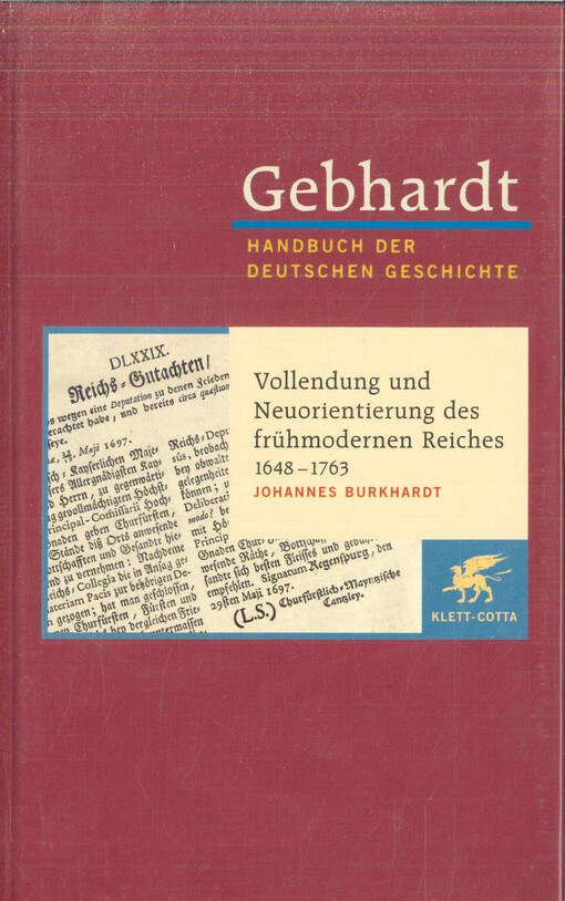 Gebhardt Handbuch der deutschen Geschichte. Band 11, Vollendung und Neuorientierung des frühmodernen Reiches 1648-1763