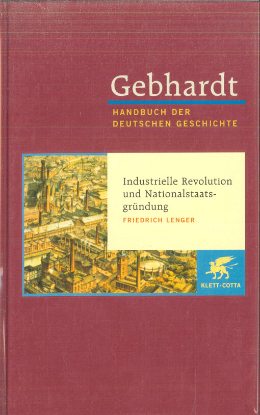 Gebhardt Handbuch der deutschen Geschichte. Band 15, Industrielle Revolution und Nationalstaatsgründung (1849-1870er Jahre)