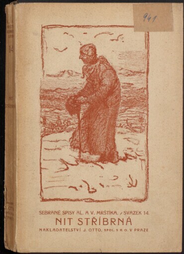 Niť stříbrná: výlety pod čáru, drobnosti, vzpomínky, črty a poznámky, úvahy a jubilejní články, pletky i pamfletky a všelijaké nápady lepší i horší na světlo vydává Alois Mrštík