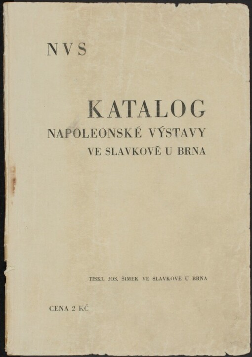 Katalog Napoleonské výstavy ve Slavkově u Brna od 28.VI.-19.VII.1931