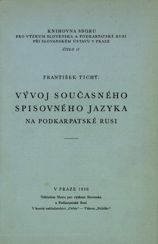 Vývoj současného spisovného jazyka na Podkarpatské Rusi =[Evolution de la langue littéraire contemporaine en Russie Subcarpathique]