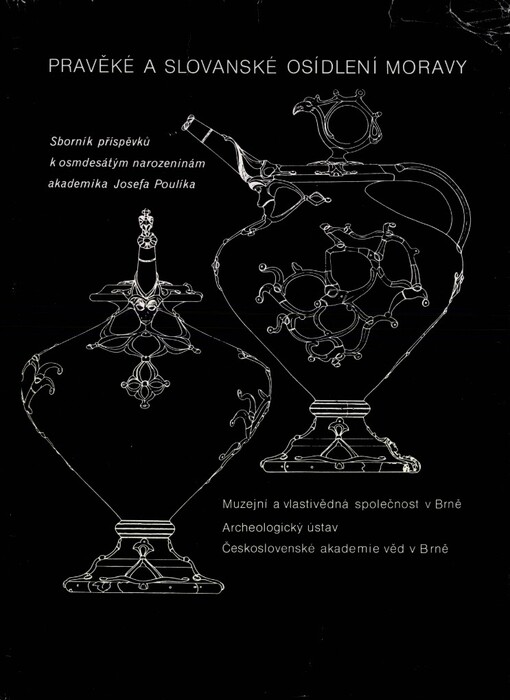 Pravěké a slovanské osídlení Moravy: Sborník k 80. narozeninám Josefa Poulíka