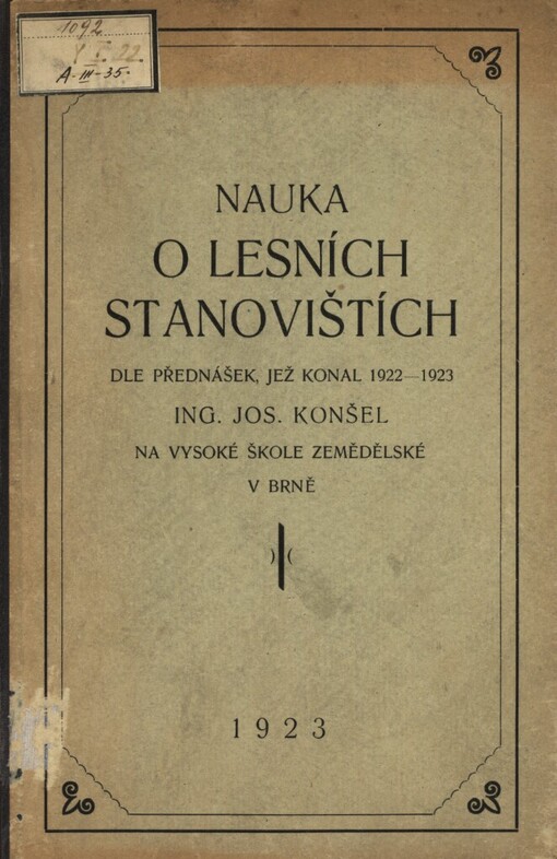 Nauka o lesních stanovištích dle přednášek, jež konal 1922-1923 Ing. Josef Konšel na vysoké škole zemědělské v Brně