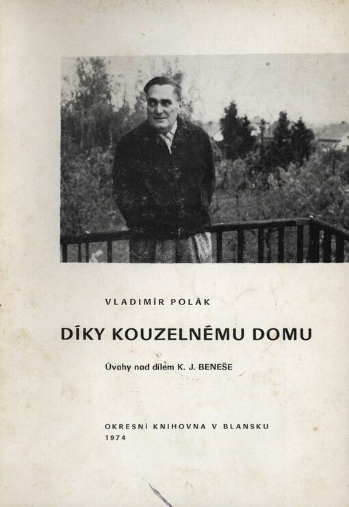 Díky Kouzelnému domu :úvahy nad dílem K.J. Beneše
