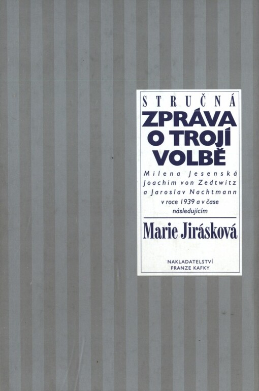 Stručná zpráva o trojí volbě: Milena Jesenská, Joachim von Zedtwitz a Jaroslav Nachtmann v roce 1939 a v čase následujícím