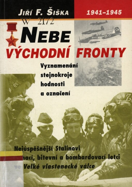 Nebe východní fronty: nejúspěšnější Stalinovi stíhací, bitevní a bombardovací letci ve Velké vlastenecké válce 1941-1945 : jejich vyznamenávání, stejnokroje a označení