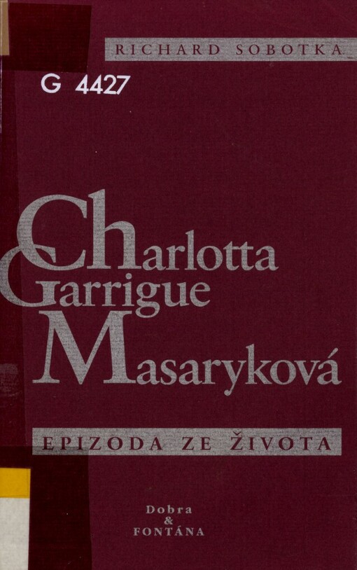 Charlotta Garrigue Masaryková: epizoda ze života Charlotty Garrigue Masarykové, manželky prvního prezidenta Československé republiky Tomáše Garrigue Masaryka