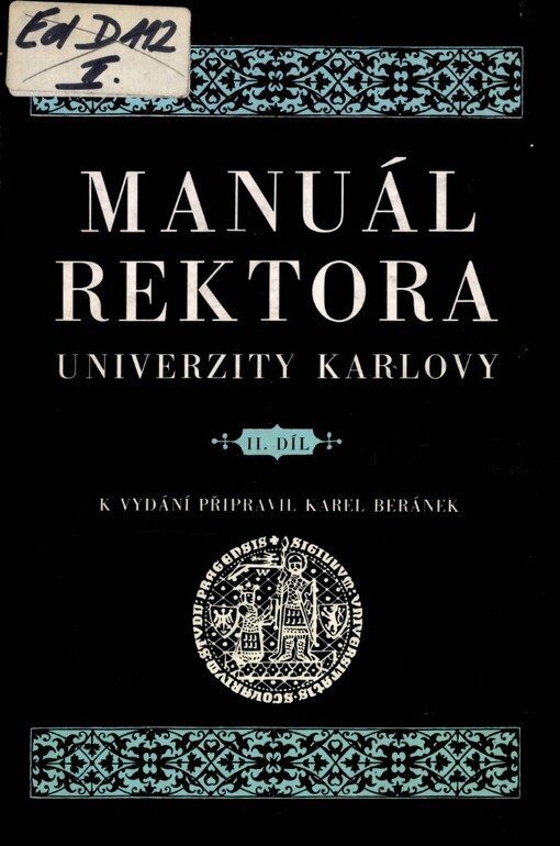 Manuál rektora se jmény studentů zapsaných v ztracené matrice Univerzity Karlovy v Praze v létech 1560-1582 :poznamenání jmen profesorův a jiných preceptorův v Učení pražském z roku 1604.Díl 2