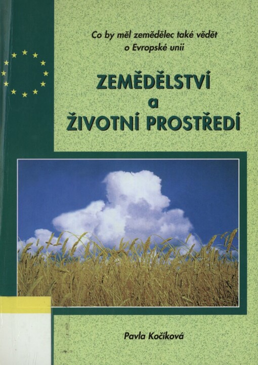 Zemědělství a životní prostředí :co by měl zemědělec také vědět o Evropské unii