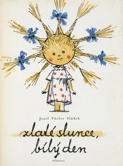 Zlaté slunce, bílý den :výbor z díla : [výbor z básní pro děti : pro malé čtenáře : četba pro žáky ZŠ]