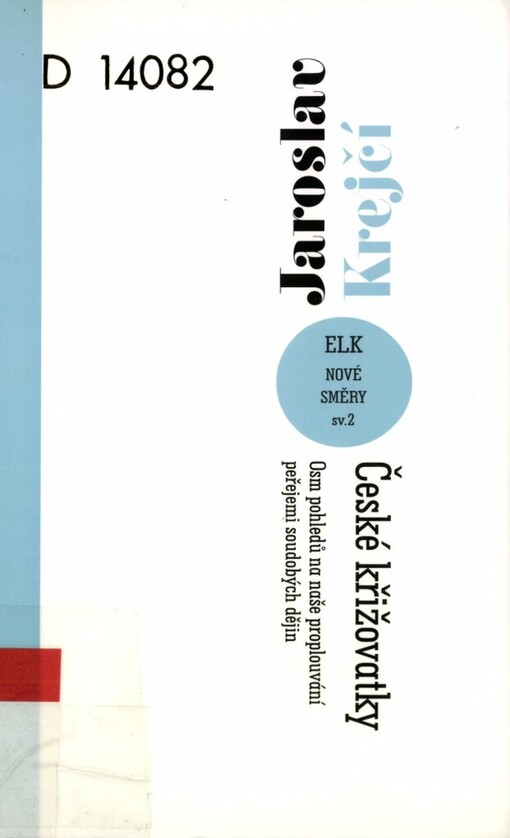 České křižovatky: osm pohledů na naše proplouvání peřejemi soudobých dějin