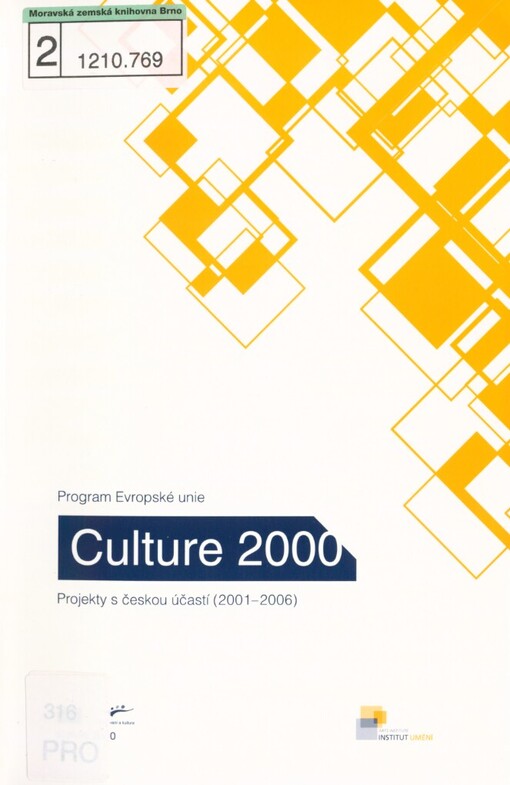 Program Evropské unie Culture 2000: projekty s českou účastí (2001-2006) = European Union - Culture 2000 programme : projects with Czech participation (2001-2006)