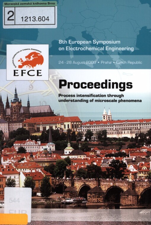 8th European Symposium on Electrochemical Engineering: process intensification through understanding of microscale phenomena : 24-28 August 2008, Praha, Czech Republic : proceedings