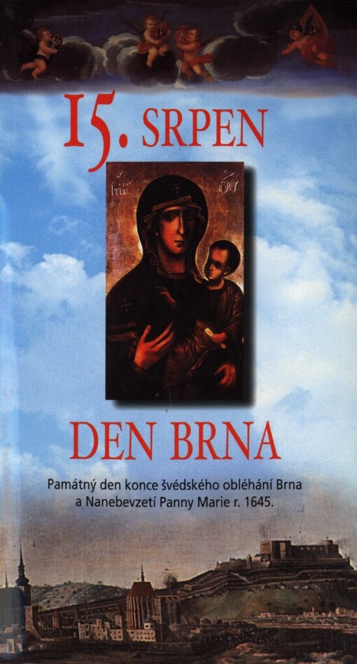 15. srpen: den Brna : památný den konce švédského obléhání Brna a Nanebevzetí Panny Marie r. 1645