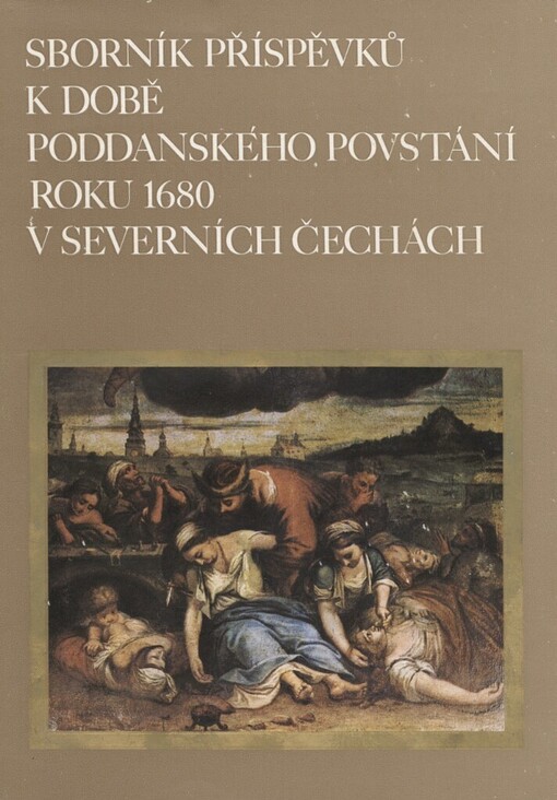 Sborník příspěvků k době poddanského povstání roku 1680 v severních Čechách