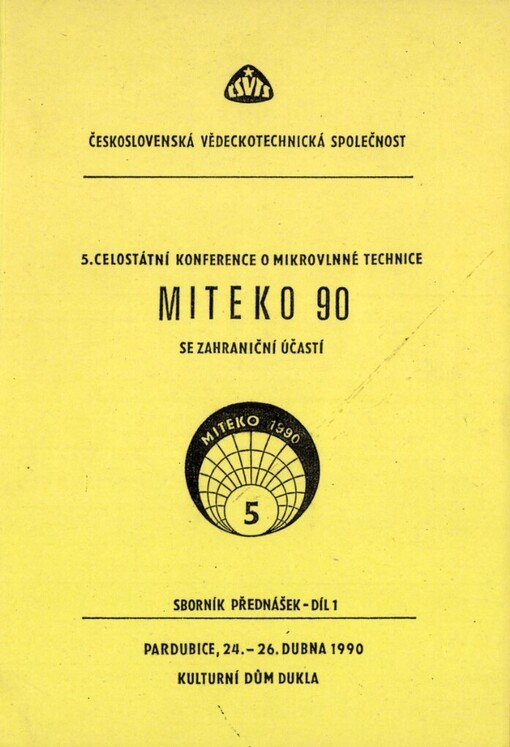 MITEKO 90 :[5. celostátní konference o mikrovlnné technice se zahraniční účastí] : Pardubice 24.-26. dubna 1990 : [sborník přednášek].Díl 1, sekce A, B