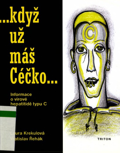 --když už máš Céčko--: [informace o virové hepatitidě typu C]