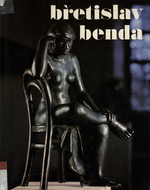 Břetislav Benda :přehled sochařovy tvorby