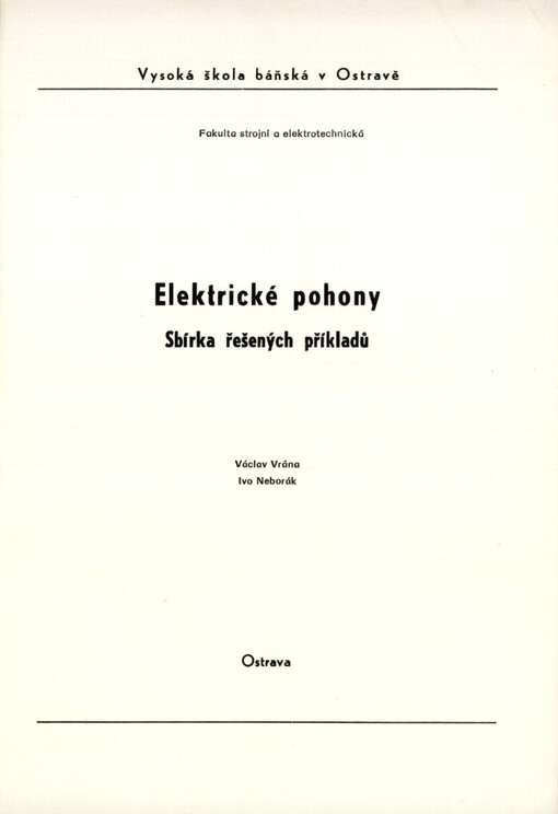 Elektrické pohony :sbírka řešených příkladů : určeno pro posl. 4. a 5. ročníku fak. strojní a elektrotechn.