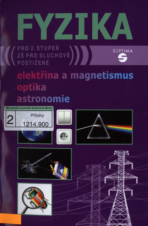 Fyzika: elektřina a magnetismus, optika, astronomie : pro 2. stupeň základní školy pro sluchově postižené