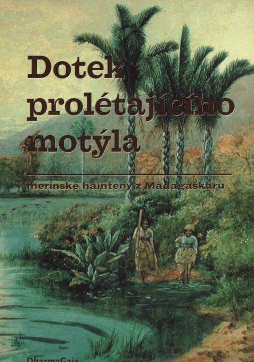 Dotek prolétajícího motýla: merinské hainteny z Madagaskaru ; z malgaštiny přeložil Pavel Hošek