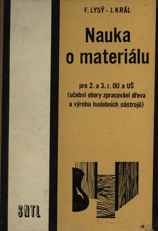 Nauka o materiálu pro 2. a 3. ročník OU [odb. učilišť] a UŠ [učňovských škol]: Učeb. obory zprac. dřeva a výroba hudeb. nástrojů