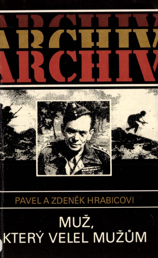 Muž, který velel mužům: životní příběh armádního generála Karla Klapálka