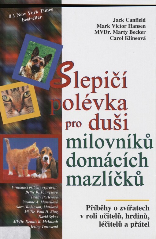 Slepičí polévka pro duši milovníků domácích mazlíčků: příběhy o zvířatech v roli učitelů, léčitelů, hrdinů a přátel