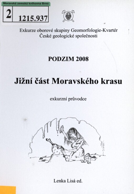 Jižní část Moravského krasu: exkurzní průvodce : exkurze oborové skupiny Geomorfologie-Kvartér České geologické společnosti : podzim 2008
