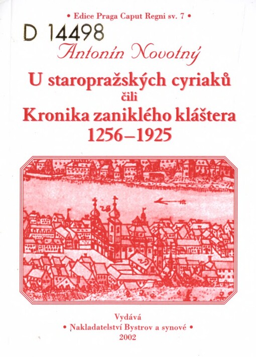U staropražských cyriaků, čili, Kronika zanikléko kláštera 1256-1925