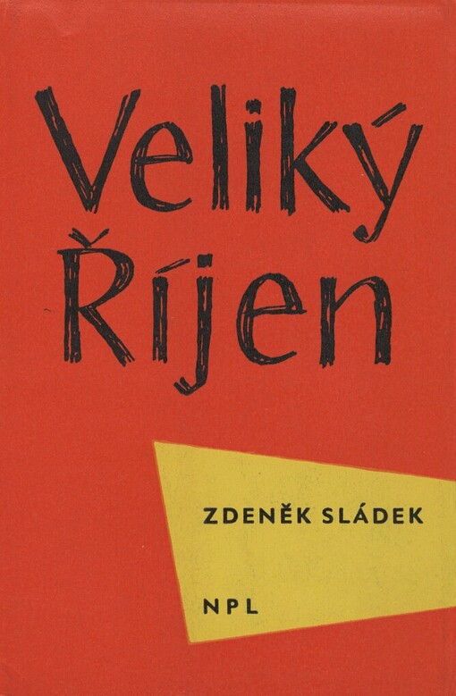 Veliký Říjen :k hlavním etapám bojů za vítězství proletářské revoluce v Rusku : k 45. výročí Velké říjnové socialistické revoluce