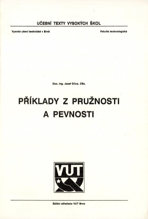 Příklady z pružnosti a pevnosti: Určeno pro posl. fak. technolog