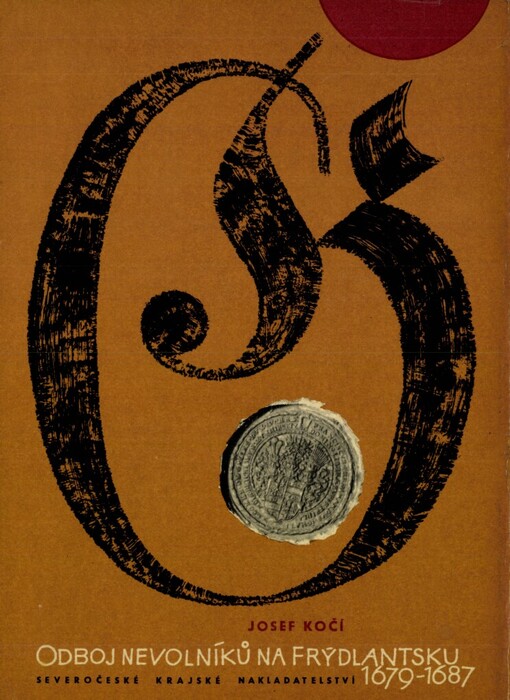 Odboj nevolníků na Frýdlantsku 1679-1687 :příspěvek k povstání nevolníků v Čechách v roce 1680