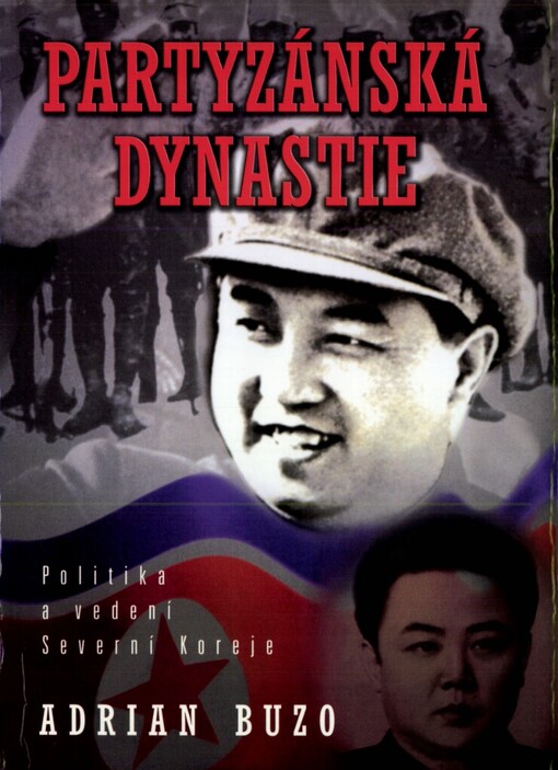 Partyzánská dynastie: politika a vedení Severní Koreje