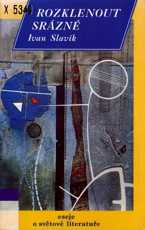 Rozklenout srázné: [eseje o světové literatuře]