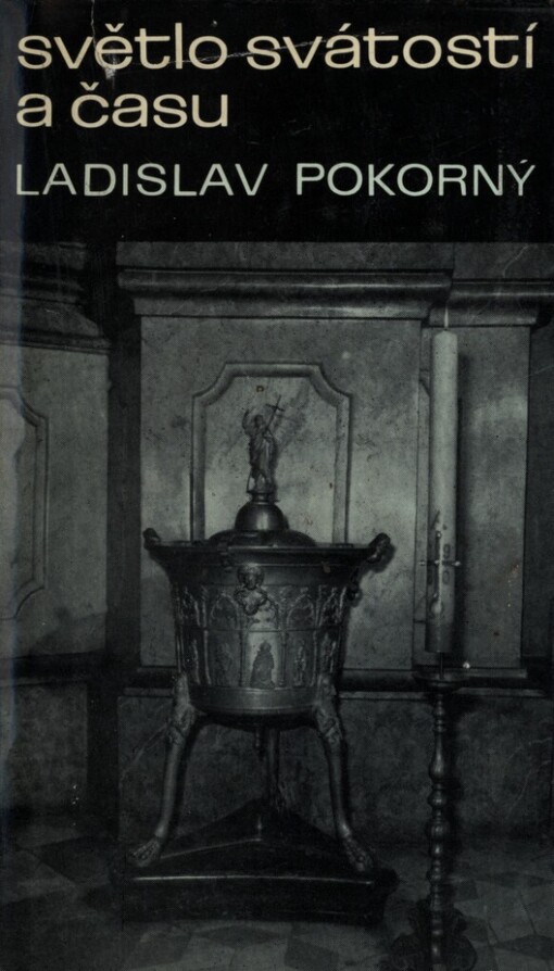 Světlo svátostí a času :Tajemný svět svátostí : Posvěcený čas