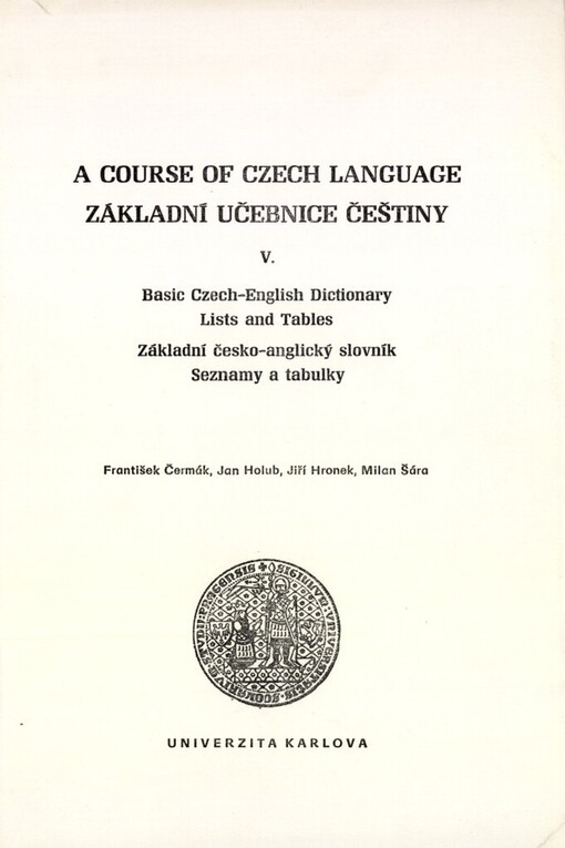 Course of Czech Language: Základní učebnice češtiny. V, Základní česko-anglický slovník, seznamy a tabulky