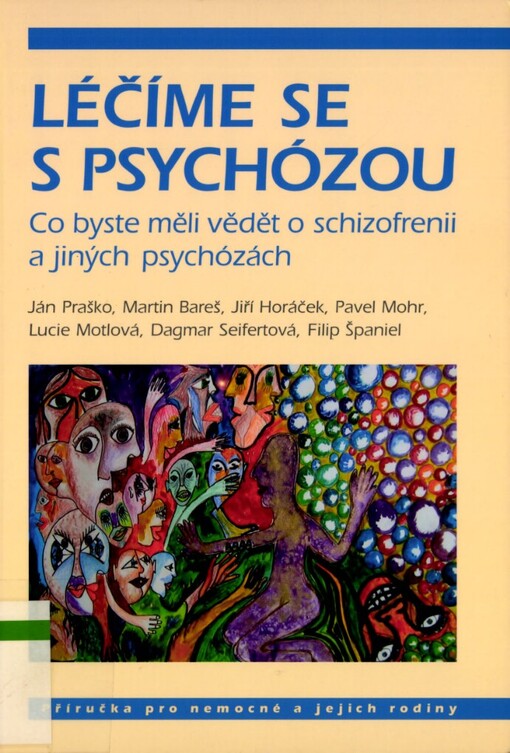 Léčíme se s psychózou: co byste měli vědět o schizofrenii a jiných psychózách : příručka pro nemocné a jejich rodiny