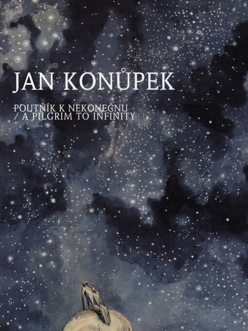 Jan Konůpek: poutník k nekonečnu : = a pilgrim to infinity : [katalog výstavy], Praha 1. října 1998 - 3. ledna 1999