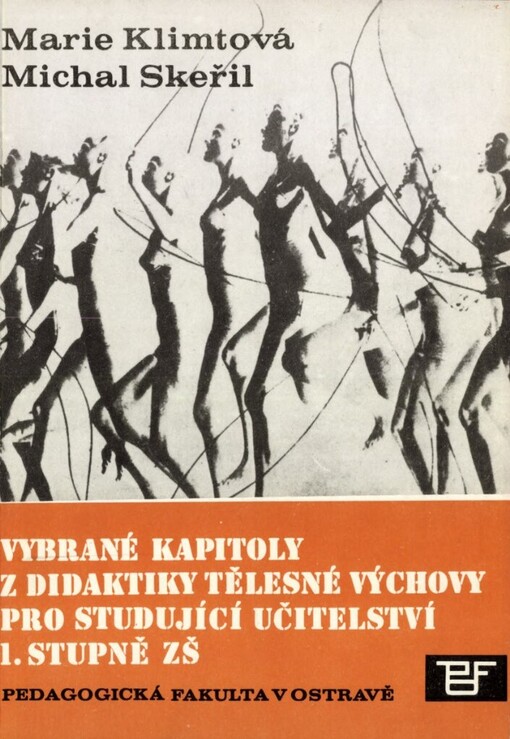 Vybrané kapitoly z didaktiky tělesné výchovy pro studující učitelství prvního stupně ZŠ: Určeno stud. denního studia, studia při zaměstnání a postgrad. studia
