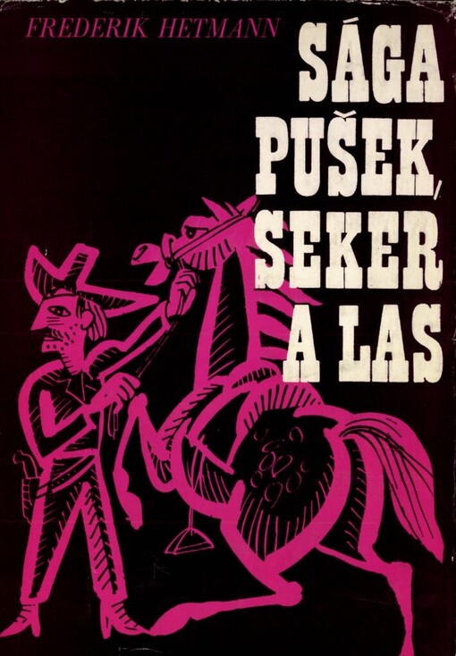 Sága pušek, seker a las :o kovbojích, trampech a desperátech